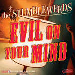 Stumbleweeds -Evil On Your Mind